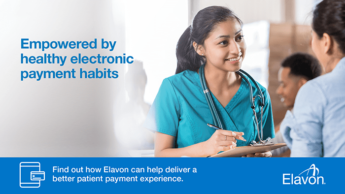Women in the medical profession talking to a patient. Empowered by  healthy electronic payments habits. Find out how Elavon can help deliver a better patient payment experience. Elavon logo.