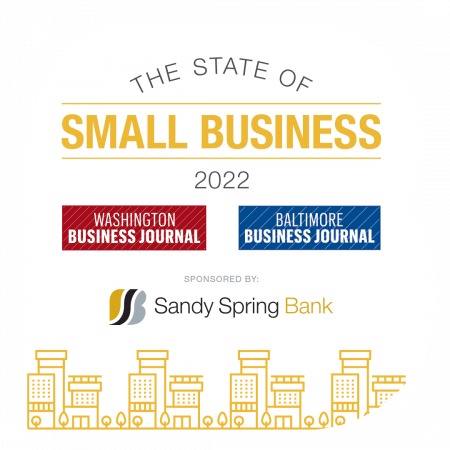 The State of Small Business 2022 Washington Business Journal Baltimore Business Journal Sponsored by Sandy Spring Bank